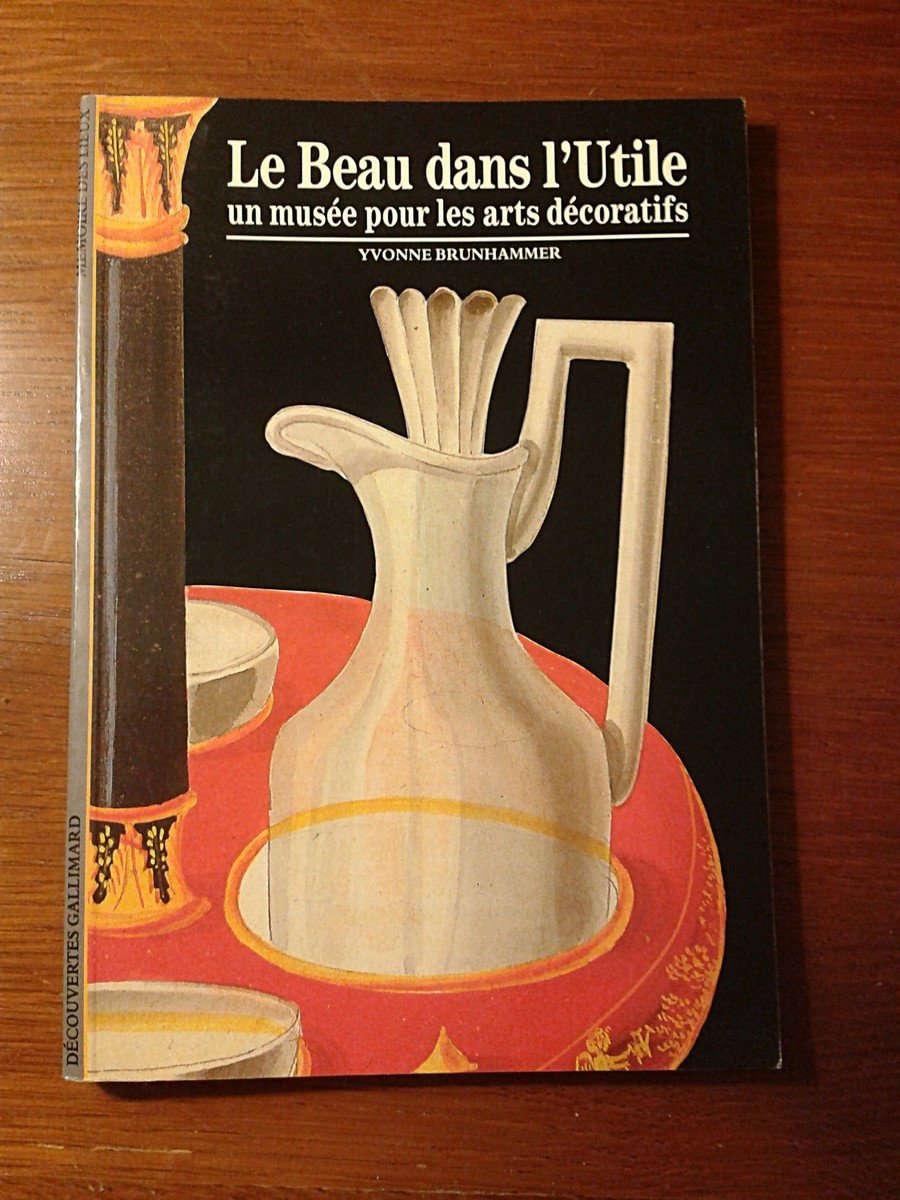 Le Beau dans l'utile : Un musée pour les arts décoratifs book