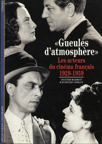 Gueules d'atmosphère, les acteurs du cinéma français : 1929-1959 book
