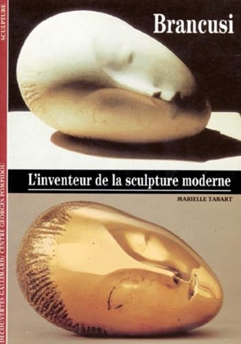 BRANCUSI: L'INVENTEUR DE LA SCULPTURE MODERNE Reference Books