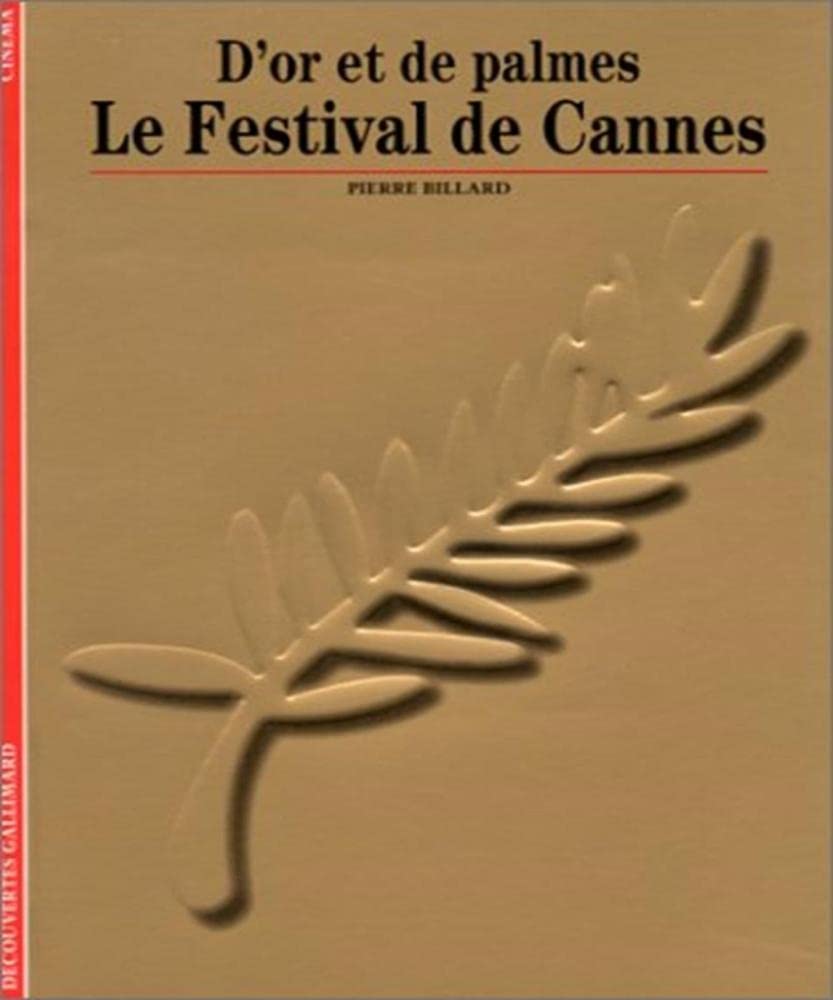 Le Festival de Cannes: D'or et de palmes Reference Books