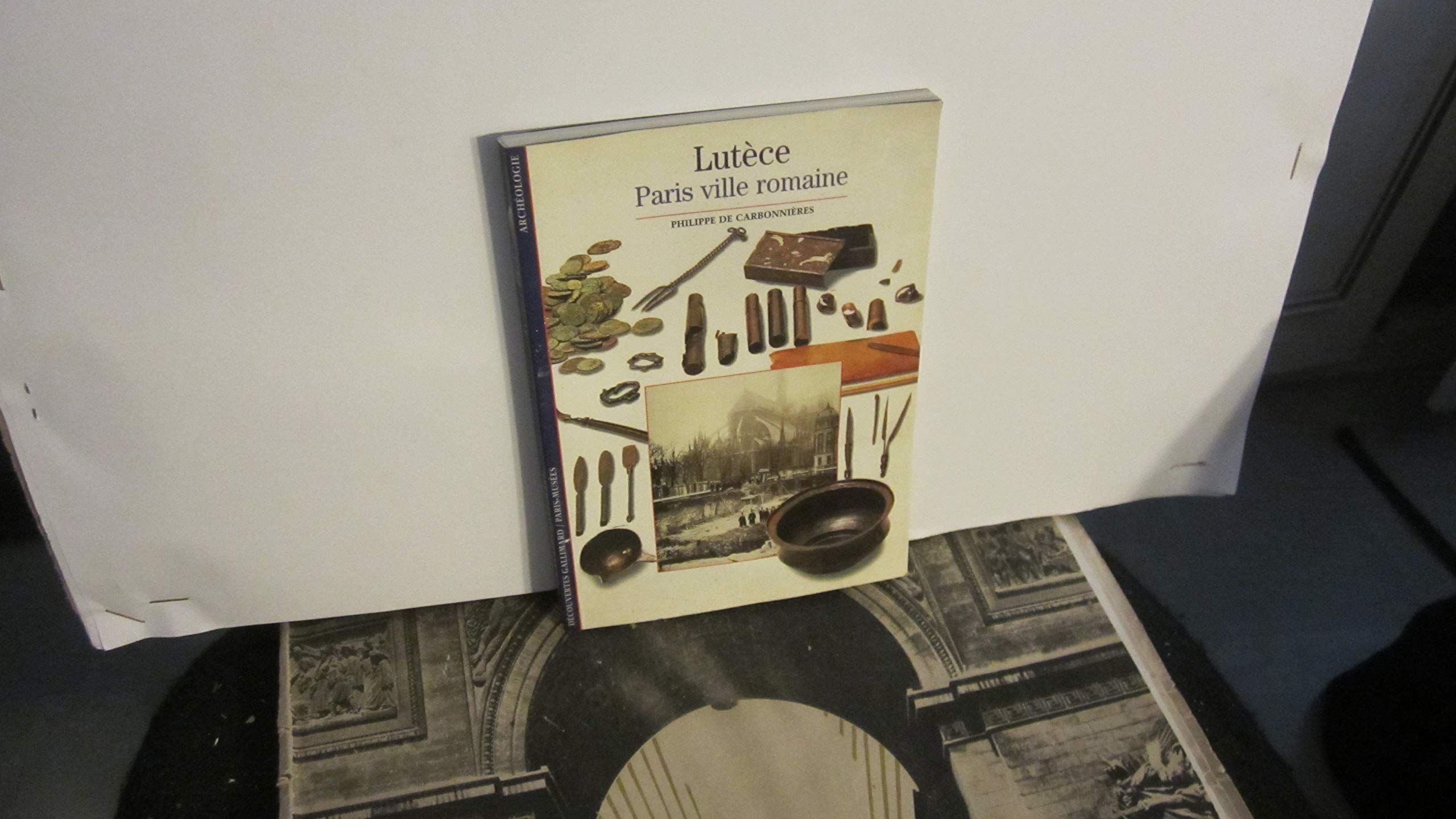 Lutèce: Paris ville romaine Reference Books