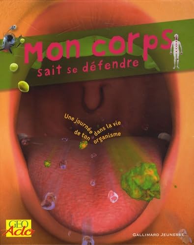 Mon corps sait se défendre: Une journée dans la vie de ton organisme Books