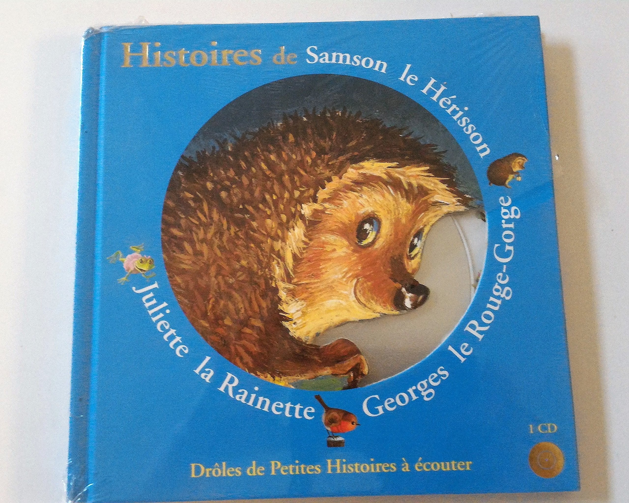 Histoires de Samson le Hérisson, Georges le Rouge-Gorge, Juliette la Rainette (1 livre + 1 CD audio) book