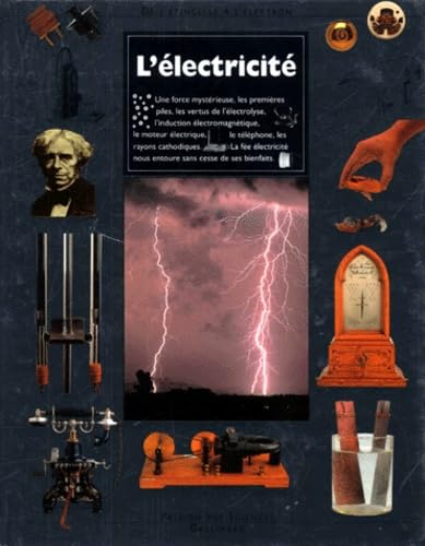 L'Electricite. De L'Etincelle A L'Electron Books