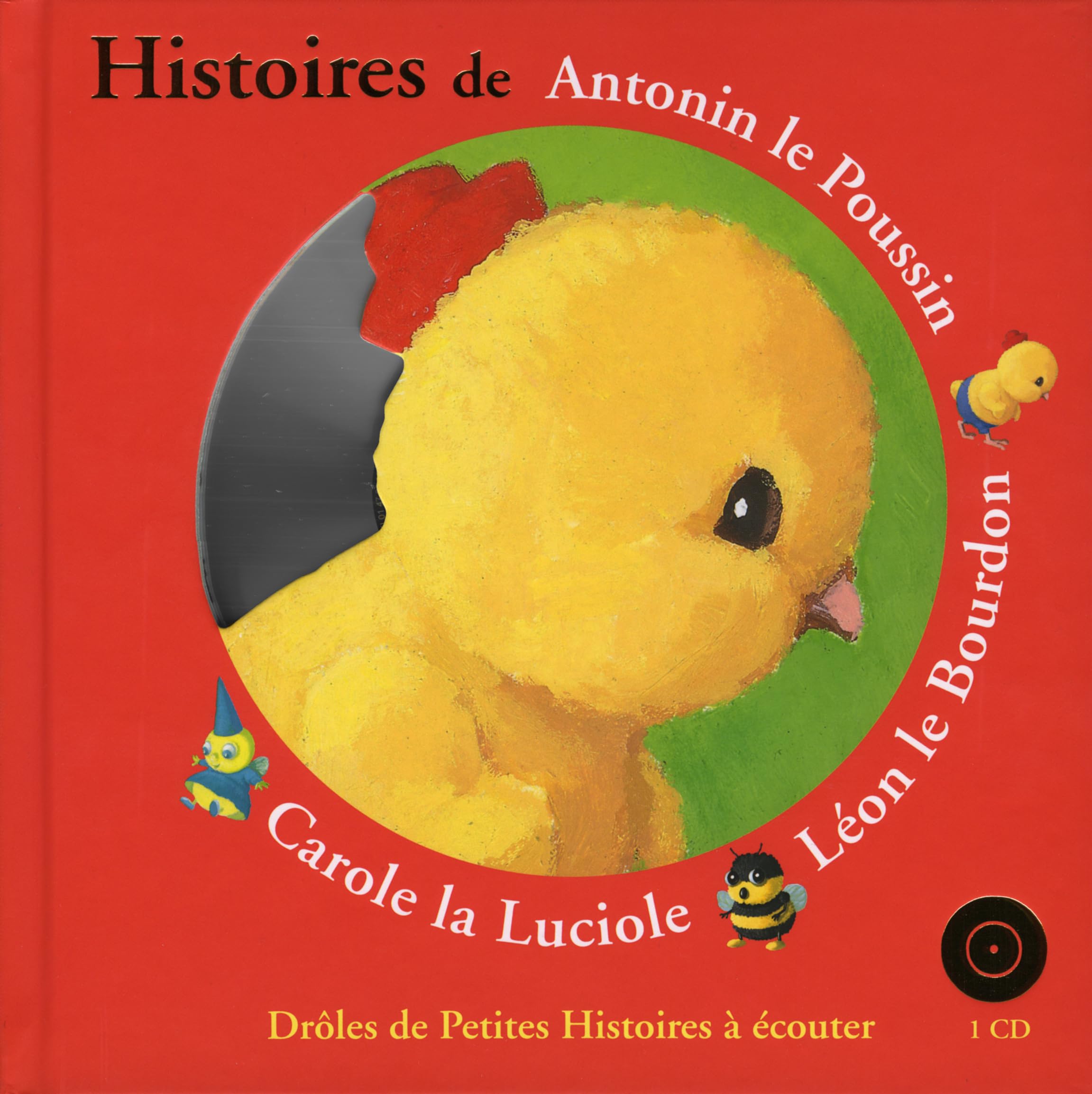 Histoires d'antonin le Poussin, Léon le Bourdon , Carole la Luciole (1 livre + 1 CD audio) Children's books