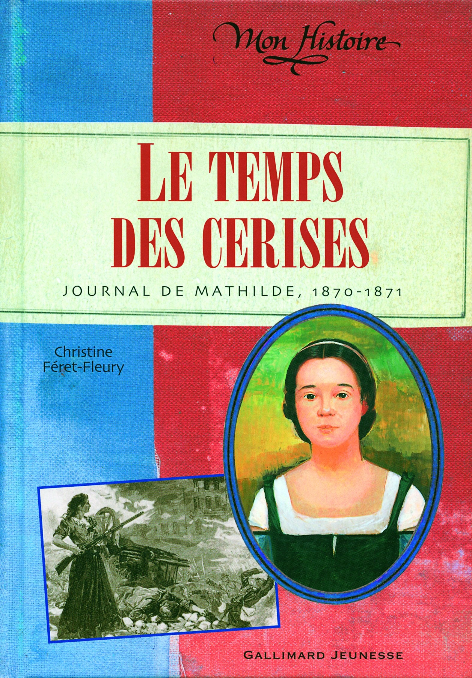 Le Temps des cerises: Journal de Mathilde, 1870-1871 book