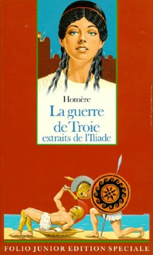 La Guerre de Troie : extraits de l'Iliade Books