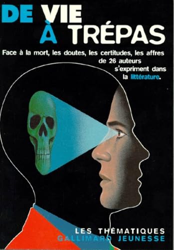 De vie à trépas ou L'art d'exprimer, dans la littérature, doutes, certitudes et affres face à la mort Books