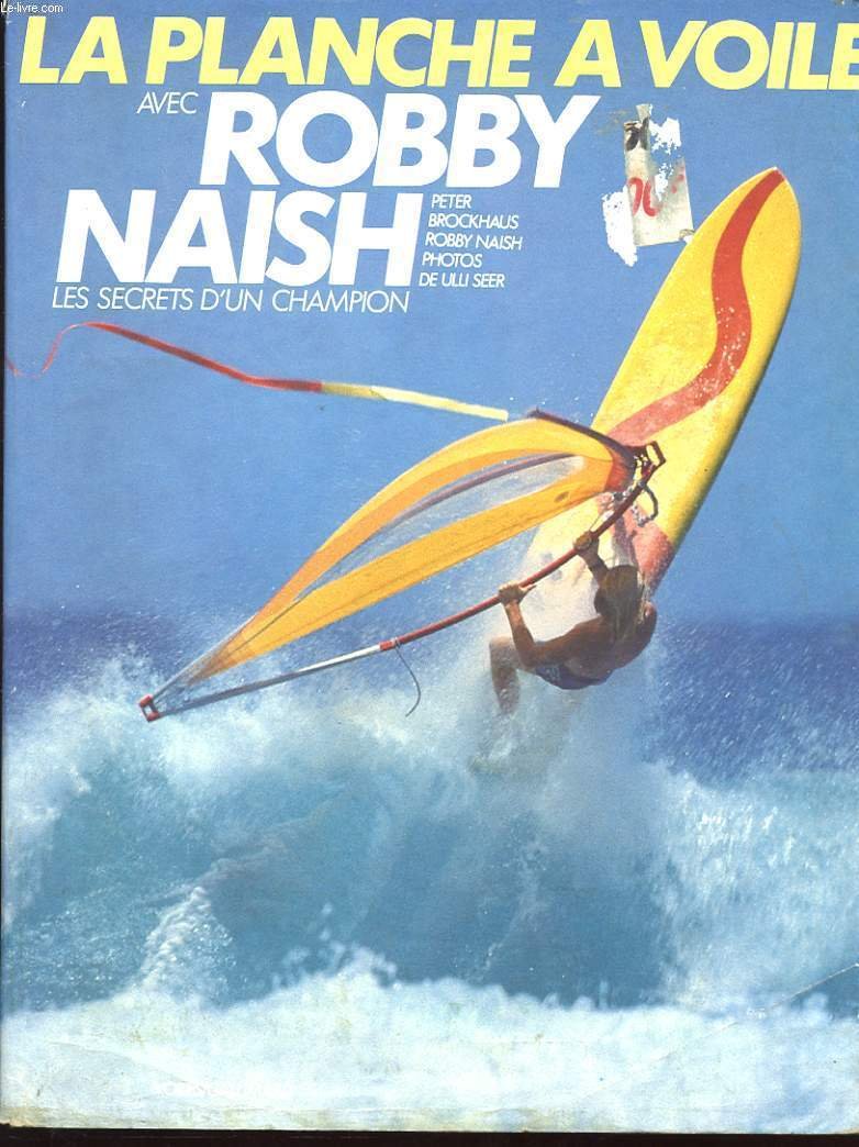 La Planche à voile avec Robby Naish : les enseignements d'un champion Books