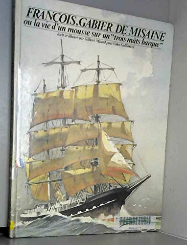 François, gabier de misaine ou la Vie d'un mousse sur un trois mâts barque Books