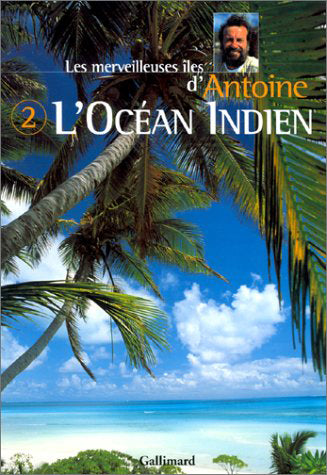 Les merveilleuses îles d'Antoine. Vol. 2. L'océan Indien Film, Art & Culture