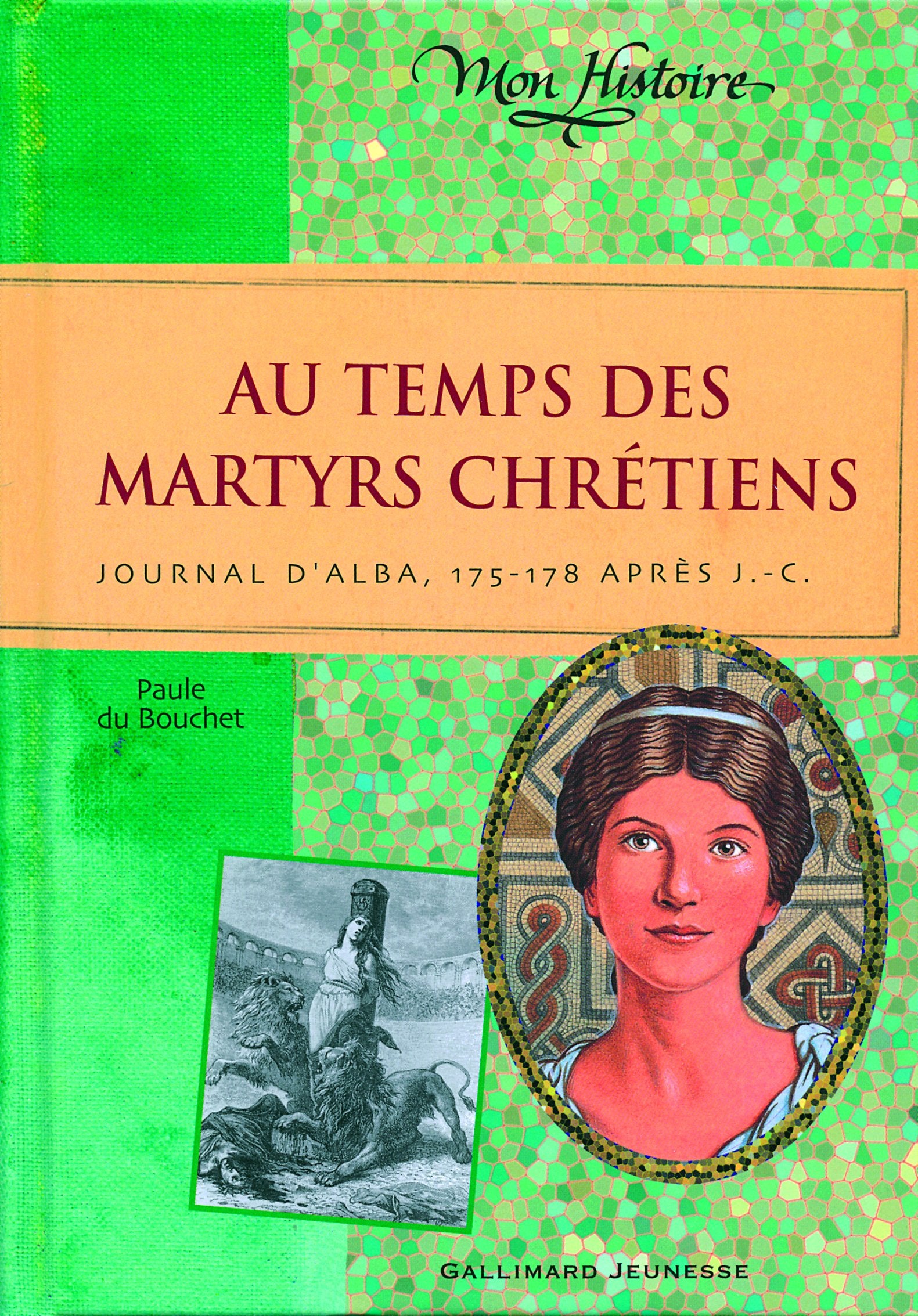 Au temps des martyrs chrétiens: Journal d'Alba, 175-178 après J-C. book