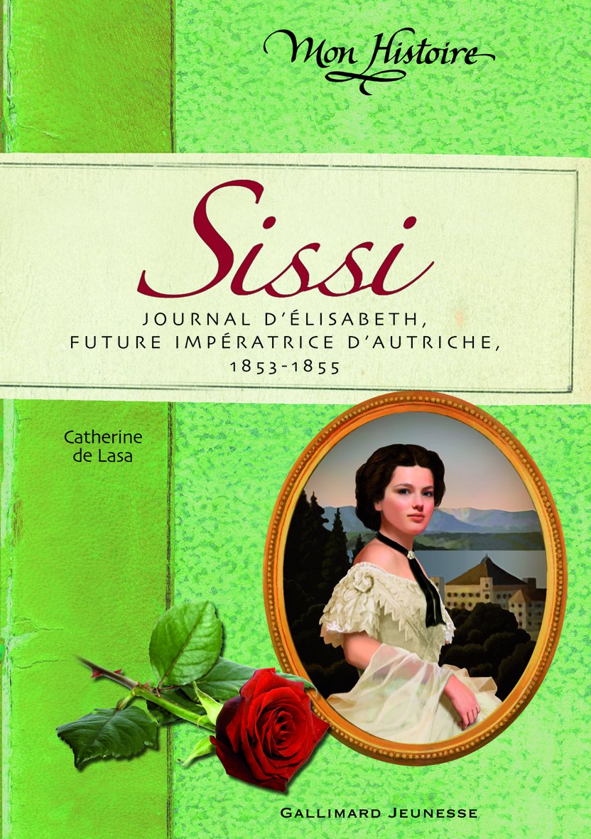Sissi: Journal d'Élisabeth, future impératrice d'Autriche, 1853-1855 Novels & Short Stories