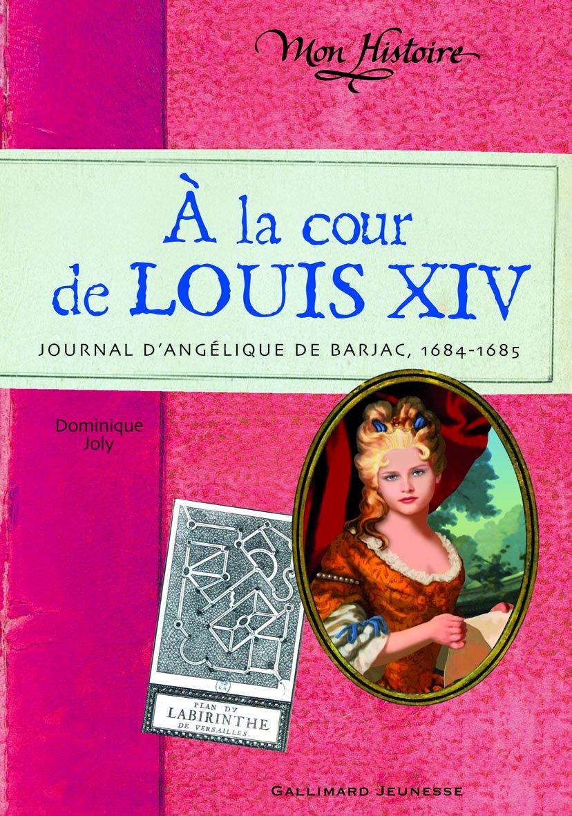 A la cour de Louis XIV: Journal d'Angélique de Barjac, 1684-1685 Politics & History