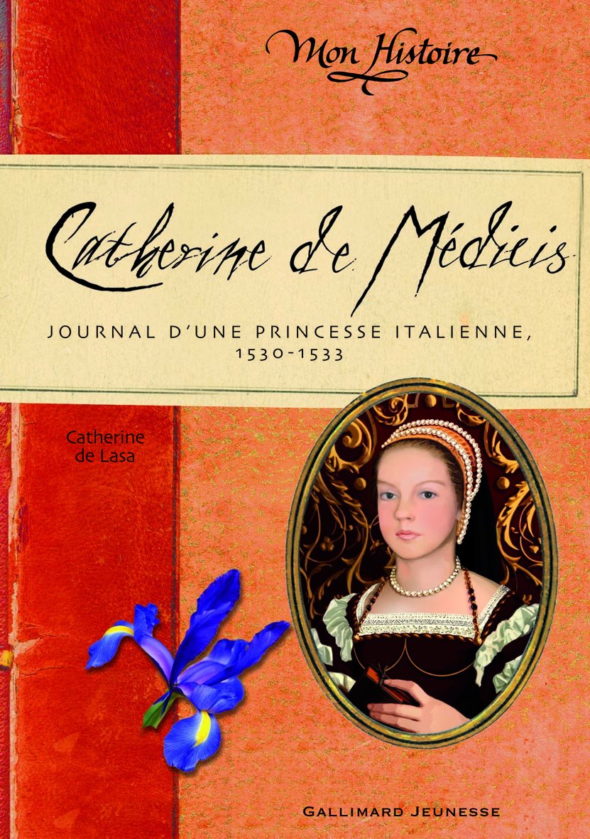 Catherine de Médicis: Journal d'une princesse italienne (1530-1533) Children's books