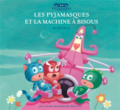 Product Image: Les Pyjamasques. Vol. 10. Les Pyjamasques et la machine à bisous