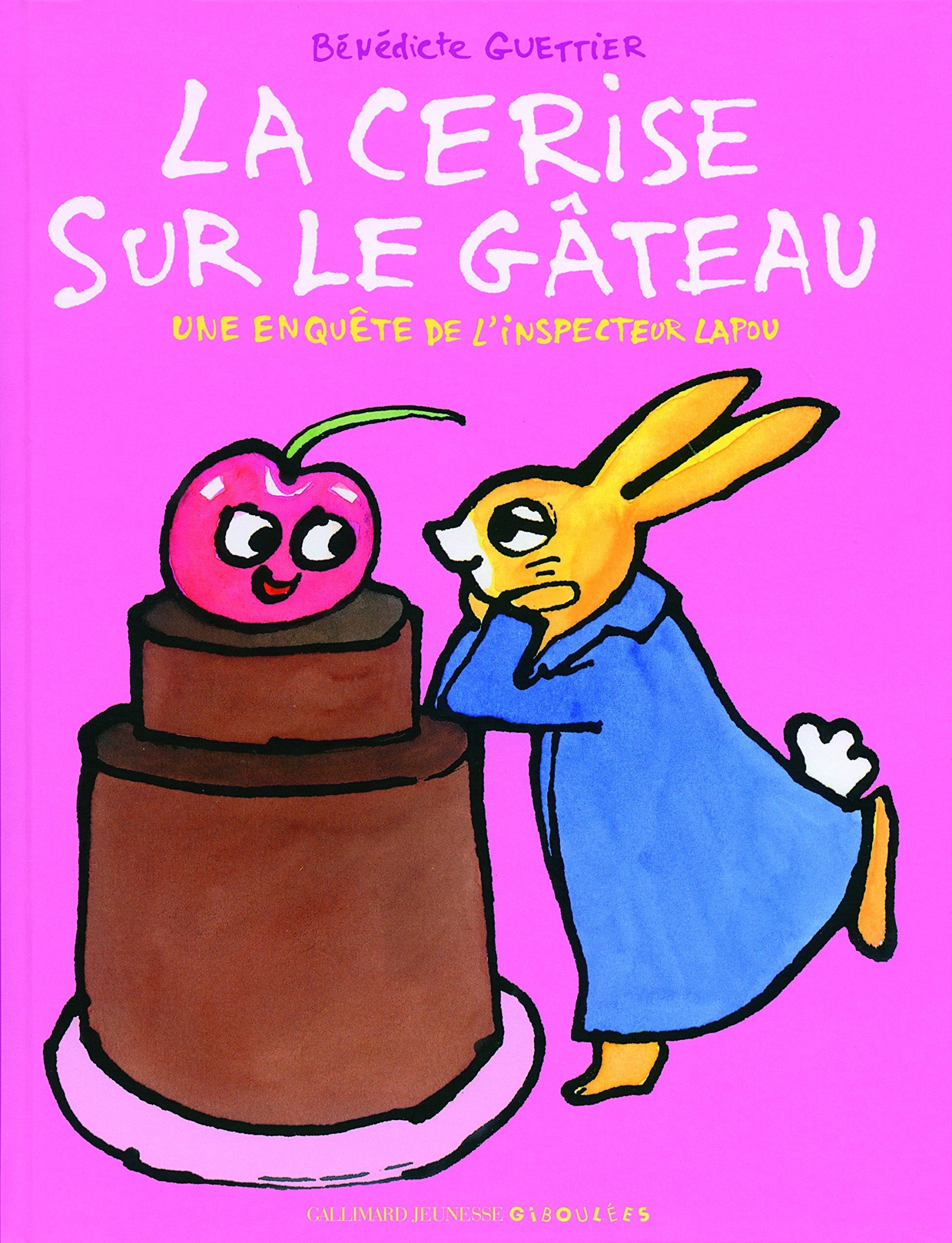 La cerise sur le gâteau. Une enquête de l'inspecteur Lapou - De 3 à 6 ans book