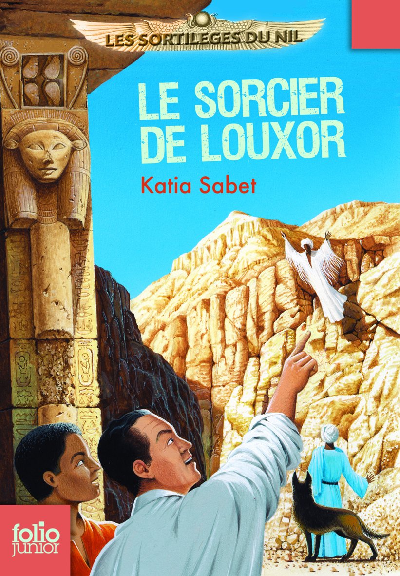 Les sortilèges du Nil. 4 : Le sorcier de Louxor - Folio Junior - A partir de 10 ans book
