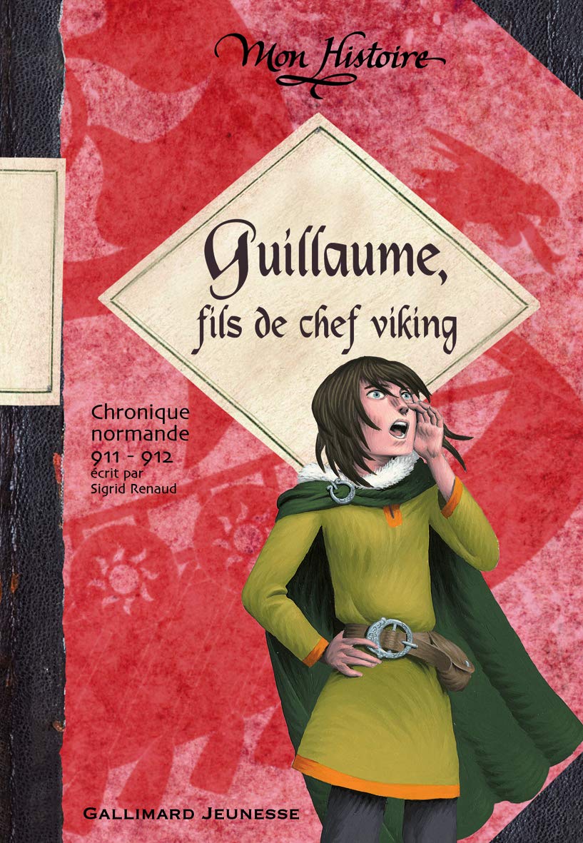 Guillaume, fils de chef viking: Chronique normande, 911-912 Contemporary literature