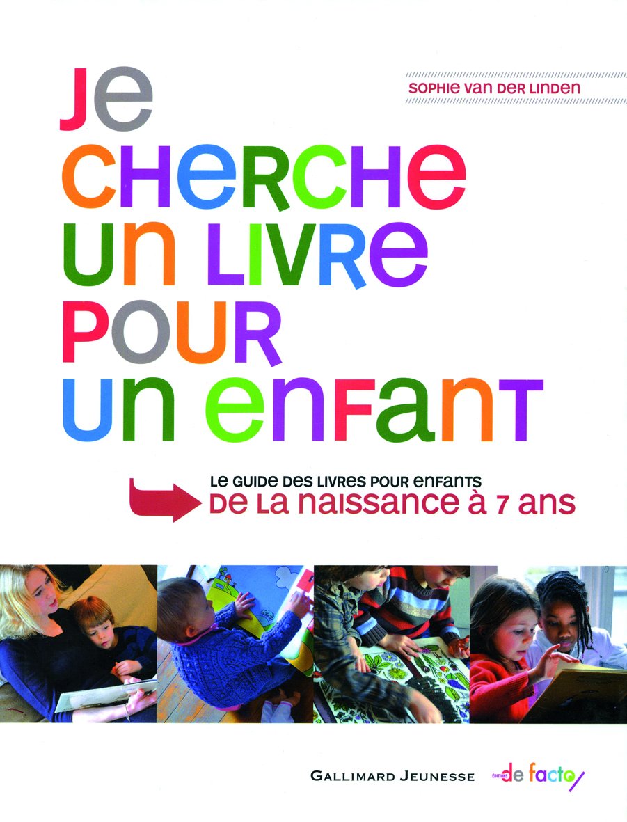 Je cherche un livre pour un enfant 0-7 ans: Guide des livres pour enfants, de la naissance à 7 ans Contemporary literature