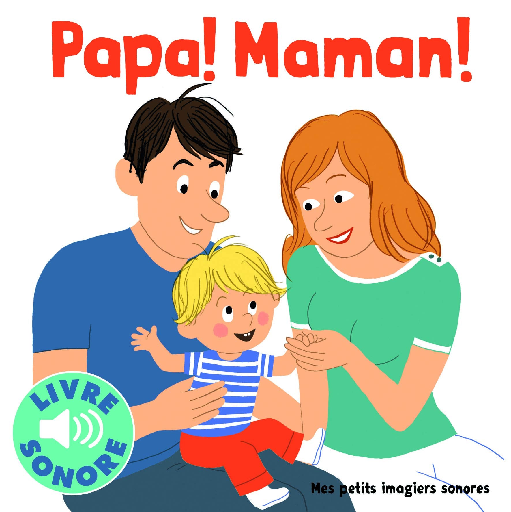 Papa ! Maman !: 6 sons à écouter, 6 images à regarder Non-fiction