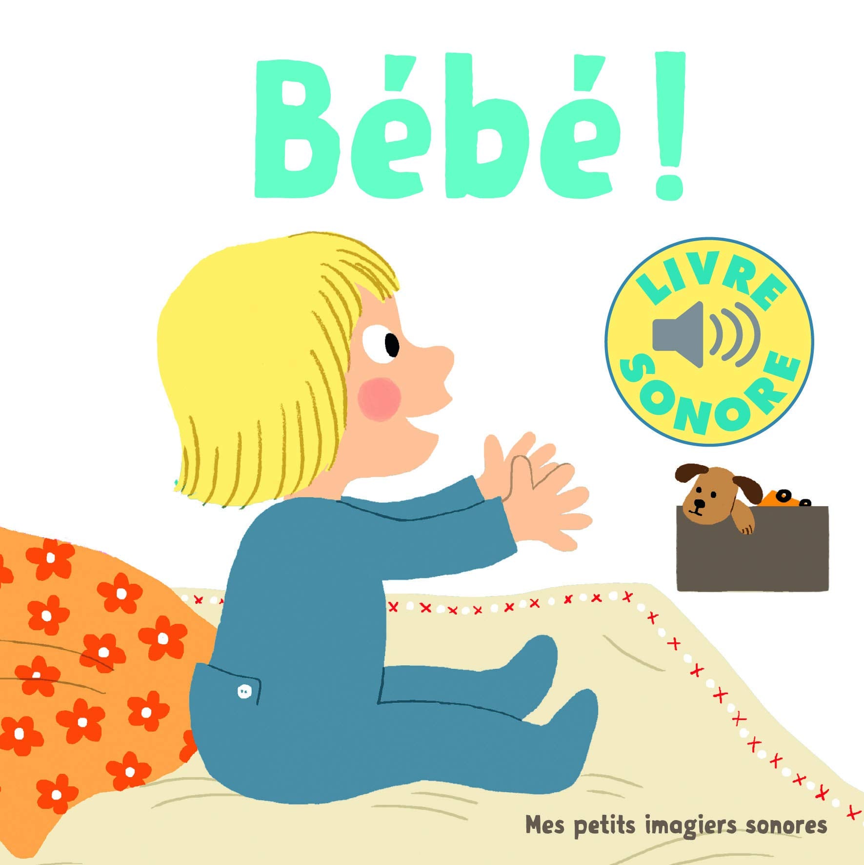 Bébé !: 6 images à regarder, 6 sons à écouter Non-fiction