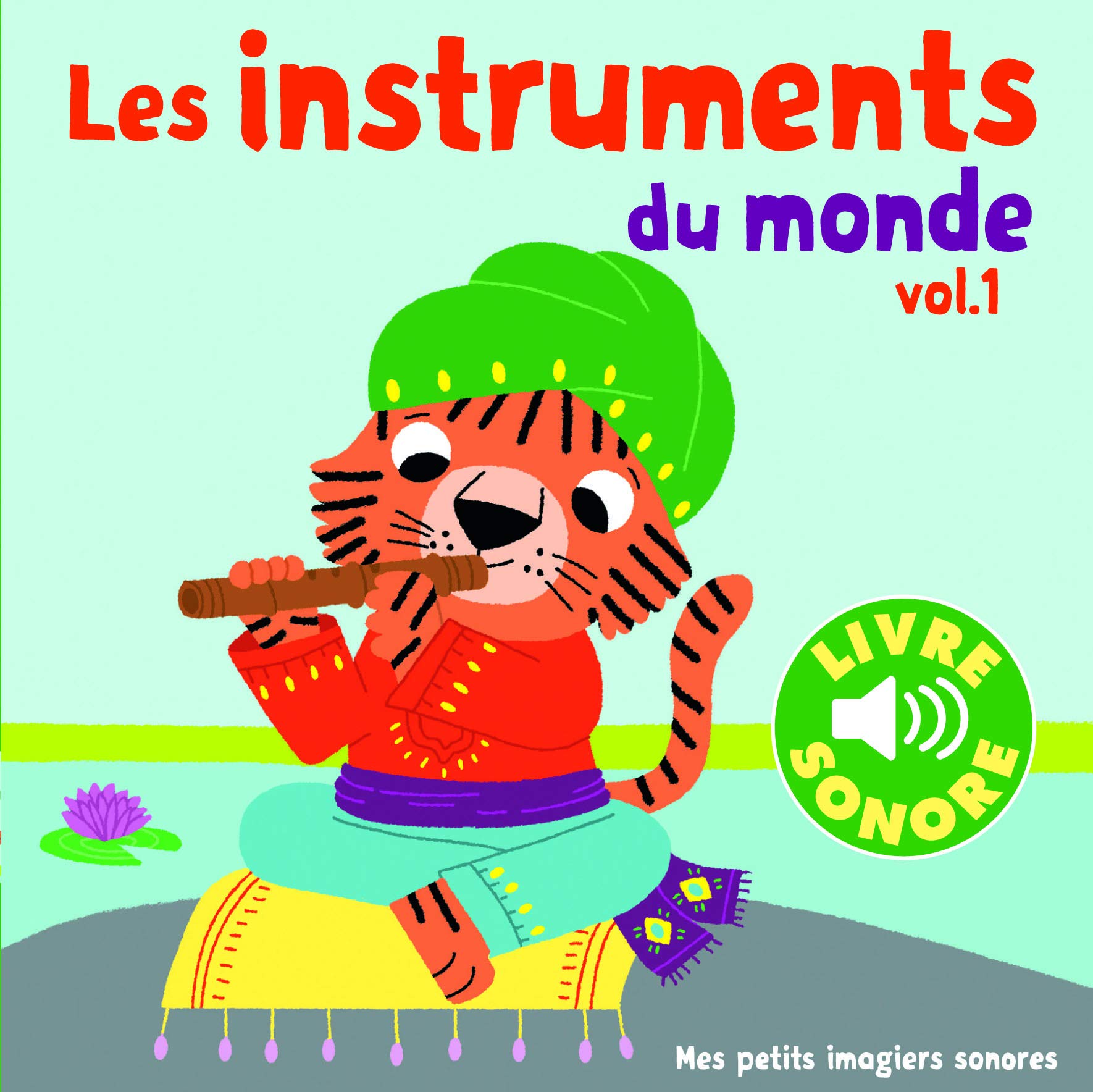 Les instruments du monde: 6 images à regarder, 6 sons à écouter (1) Non-fiction