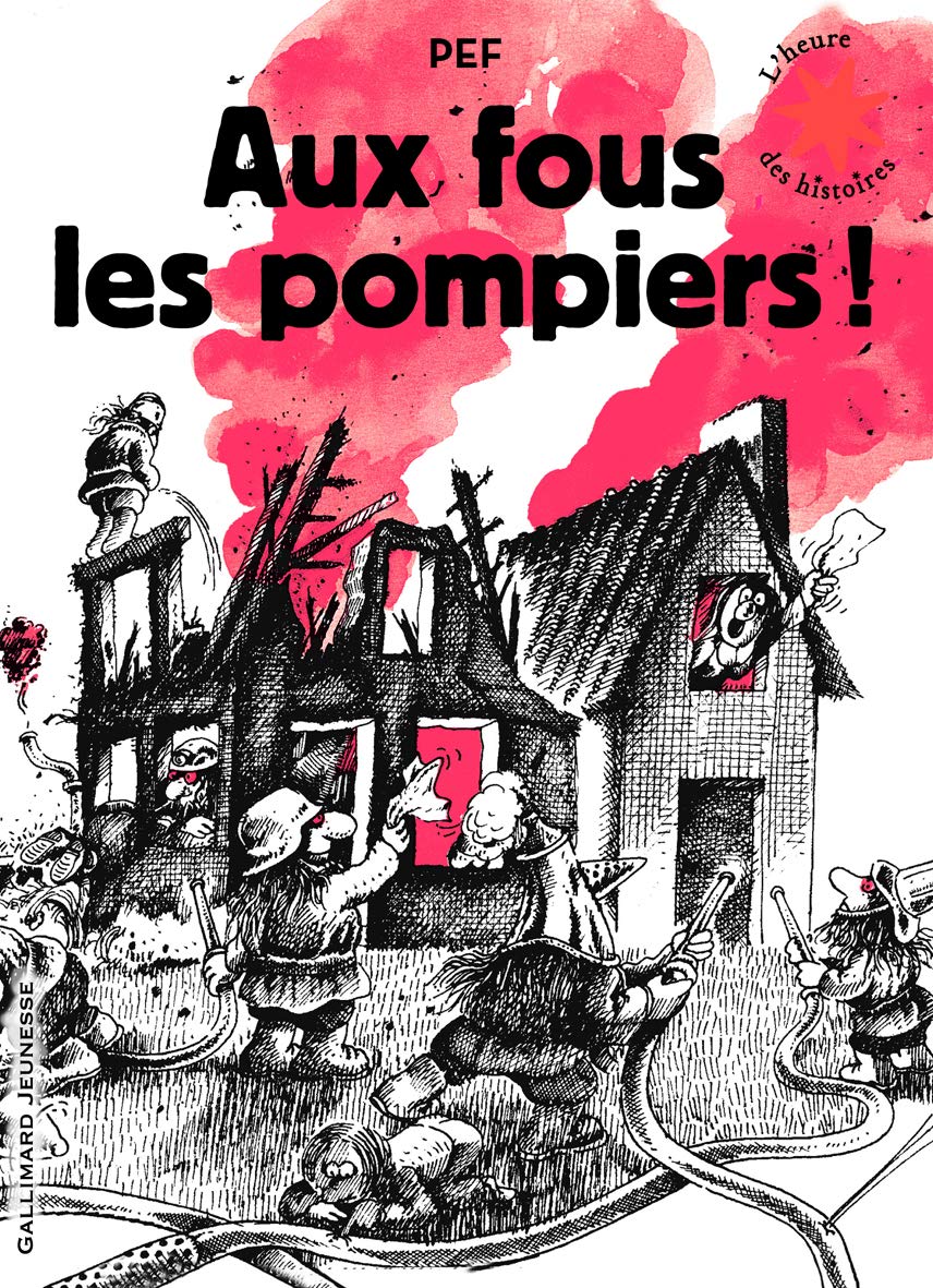 Aux fous les pompiers !: Pour tous les pompiers... les vrais ! Children's books