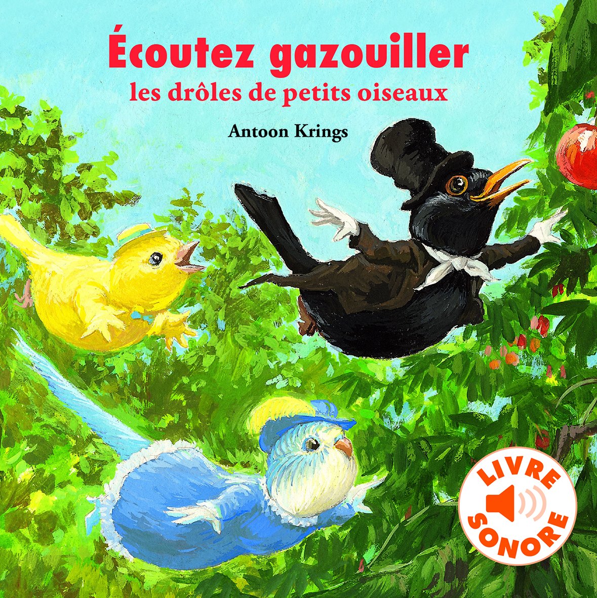 ECOUTEZ GAZOUILLER LES DROLES DE PETITS OISEAUX Children's books
