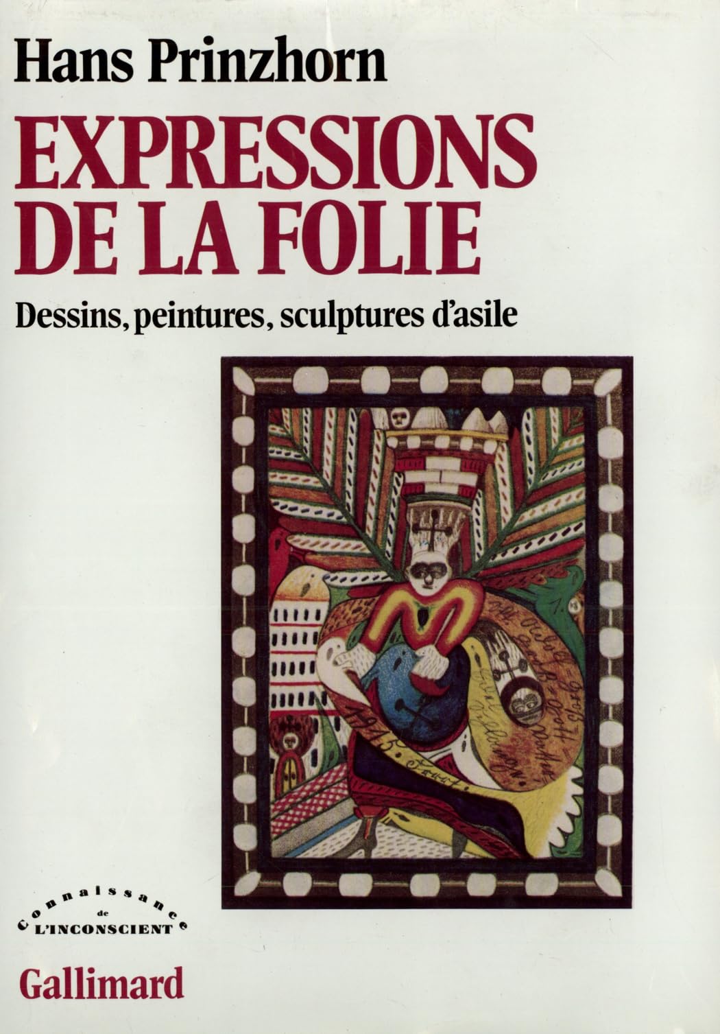Expressions de la folie: Dessins, peintures, sculptures d'asile Psychology