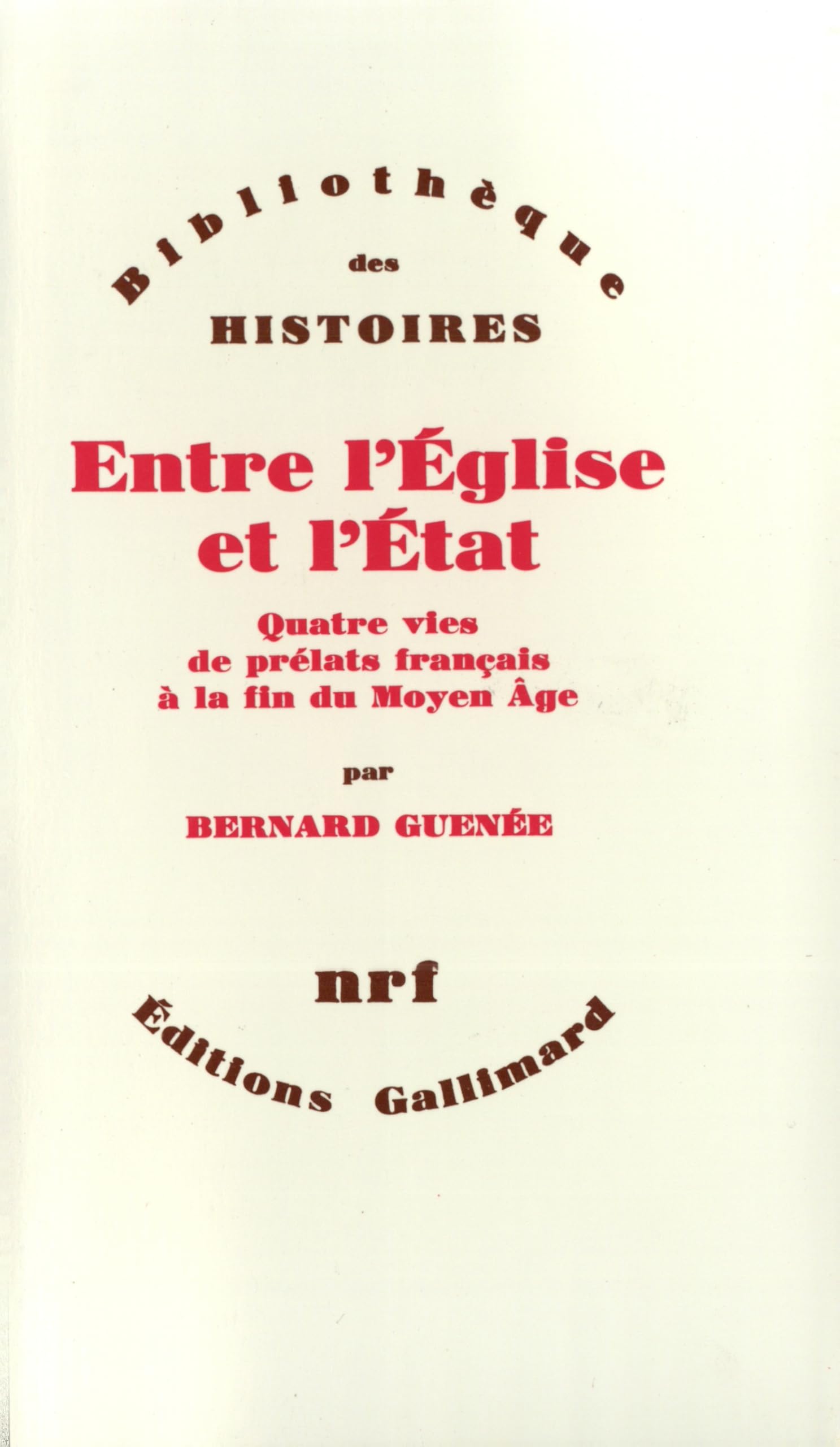 Entre l'Église et l'État: Quatre vies de prélats français à la fin du Moyen Âge (XIIIᵉ-XVᵉ siècle) Politics & History