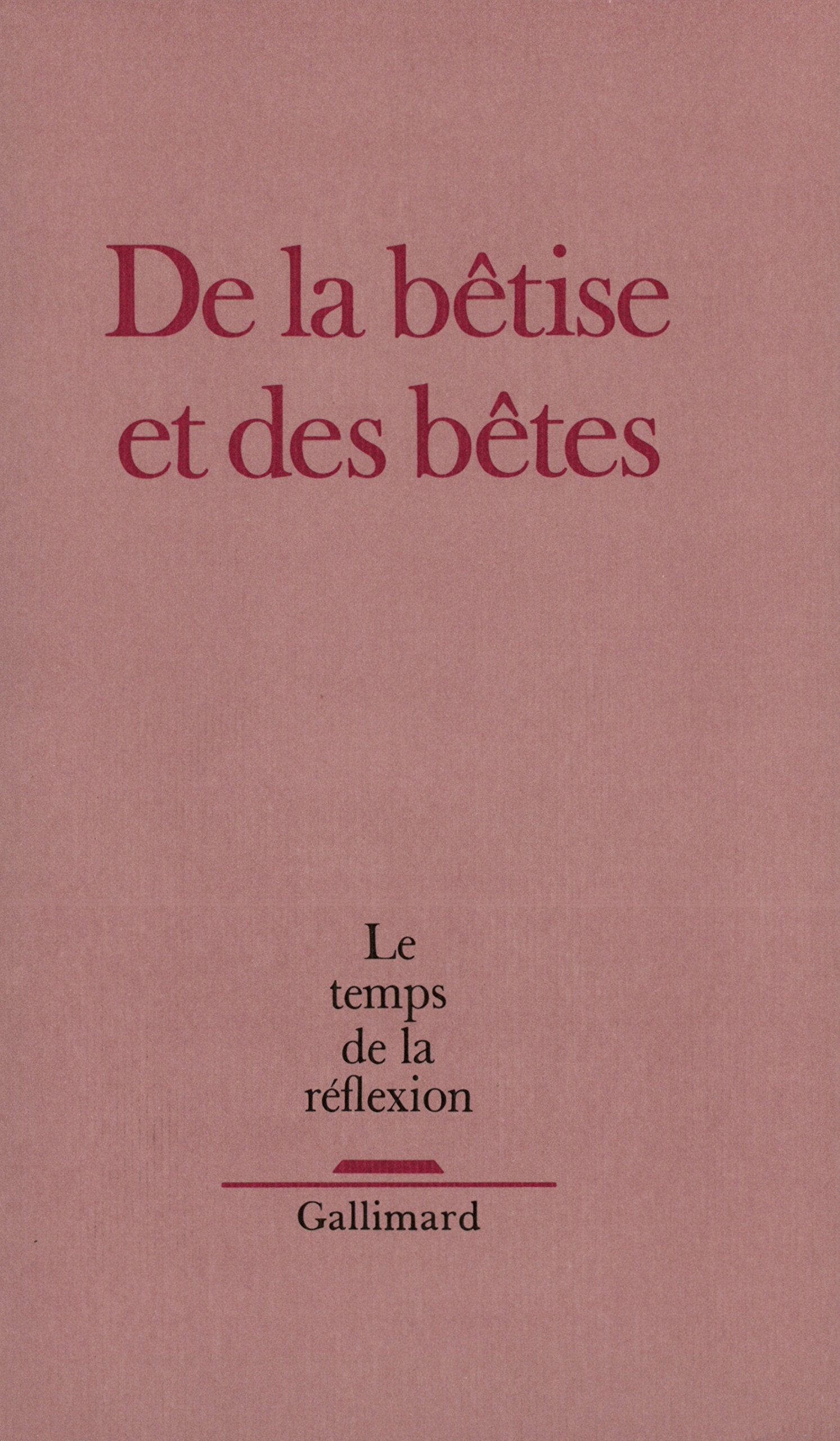 Le Temps de la réflexion: De la bêtise et des bêtes book