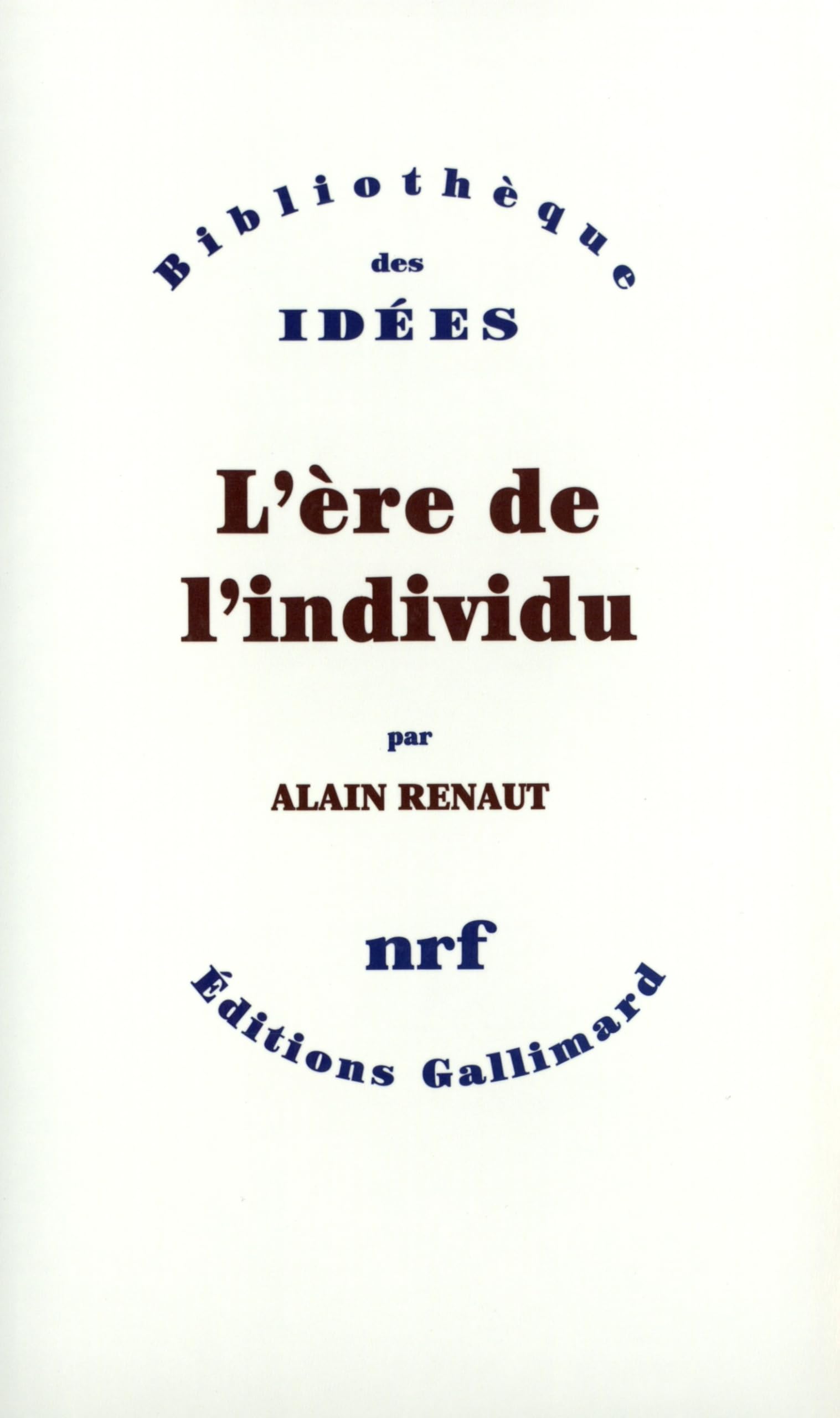 L'Ère de l'individu: Contribution à une histoire de la subjectivité Philosophy