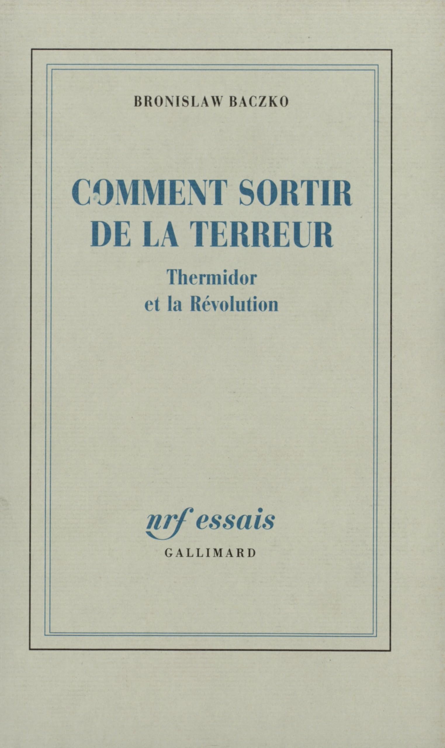 Comment sortir de la Terreur: Thermidor et la Révolution Essays & Short Stories