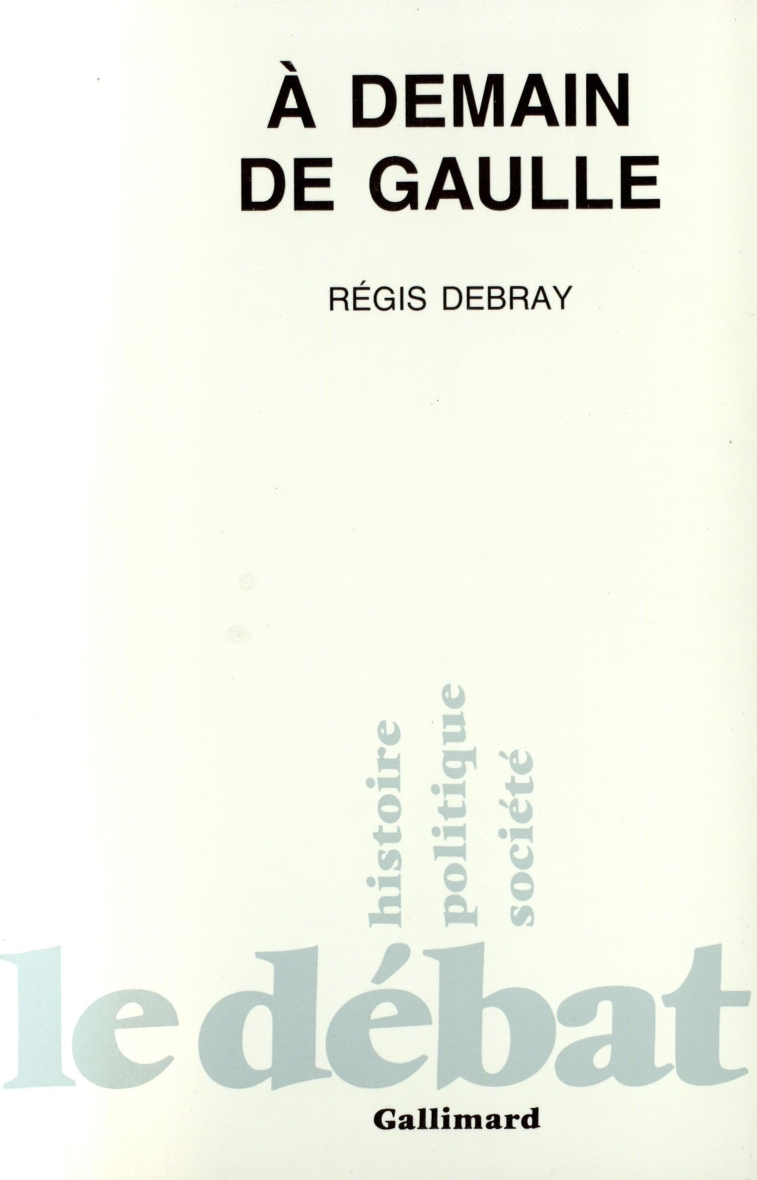 A Demain de Gaulle (Le Debat) Essays & Short Stories