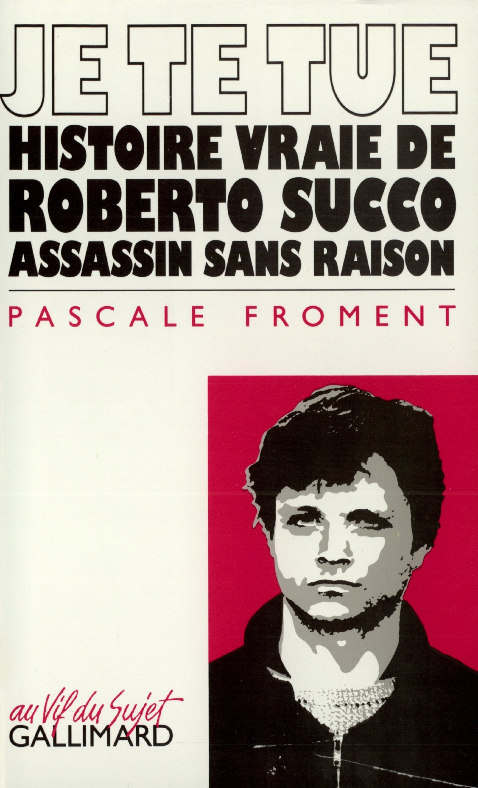 Je te tue: Histoire vraie de Roberto Succo, assassin sans raison book