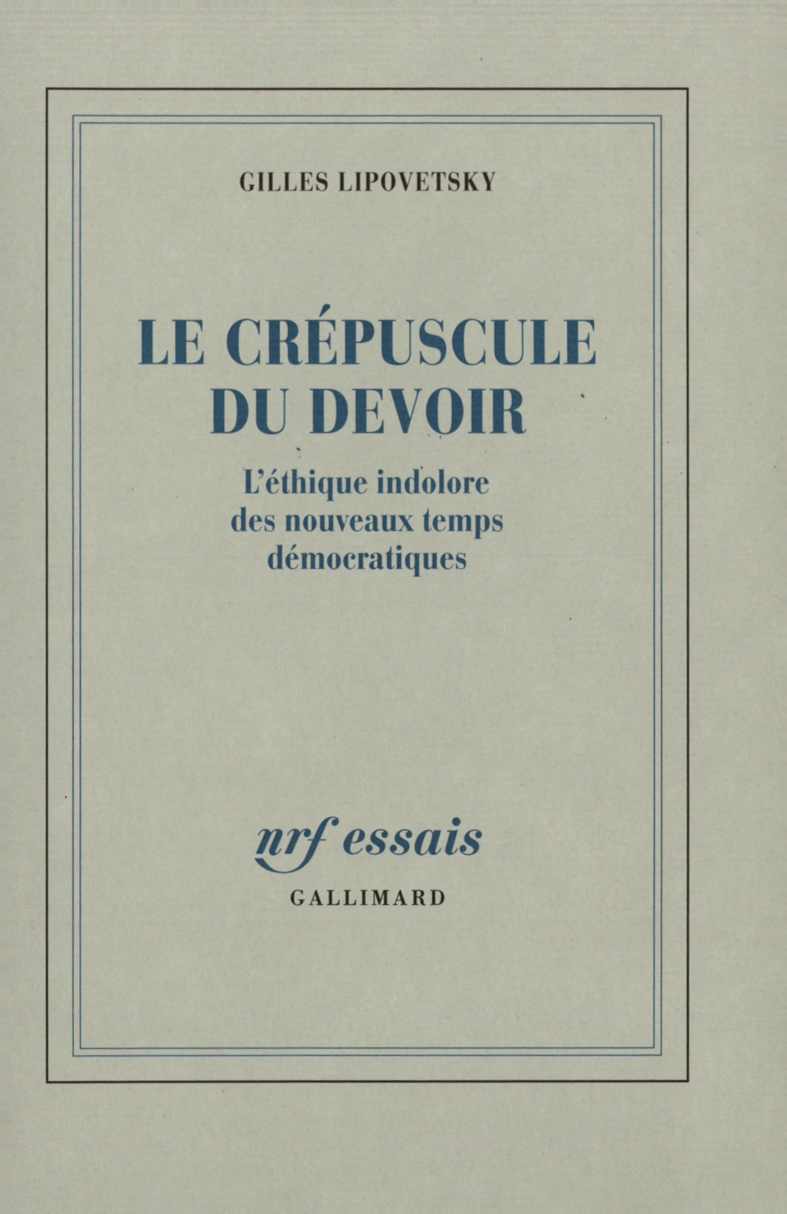 Le Crépuscule du devoir: L'éthique indolore des nouveaux temps démocratiques book