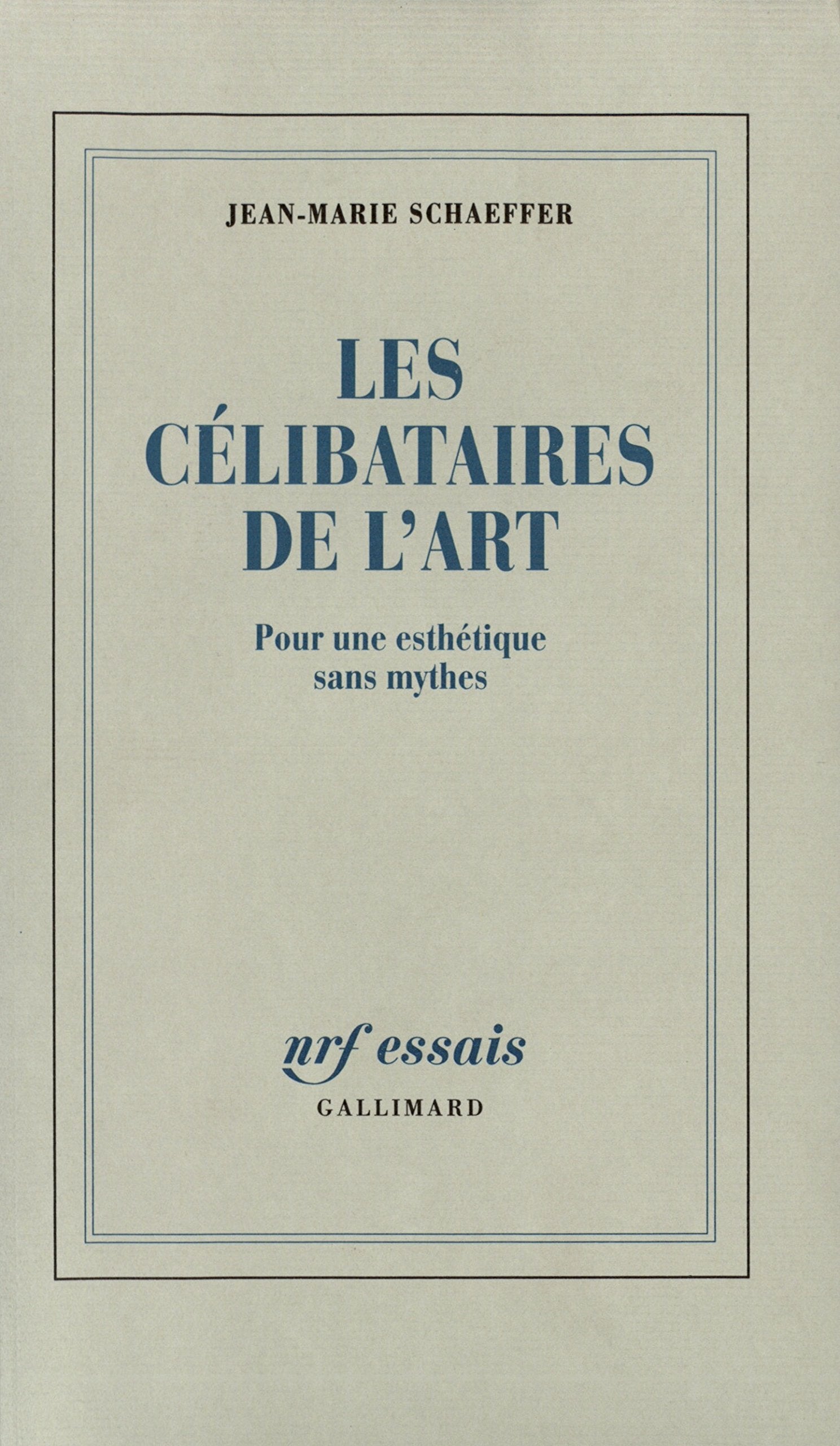 Les Célibataires de l'Art: Pour une esthétique sans mythes Essays & Short Stories