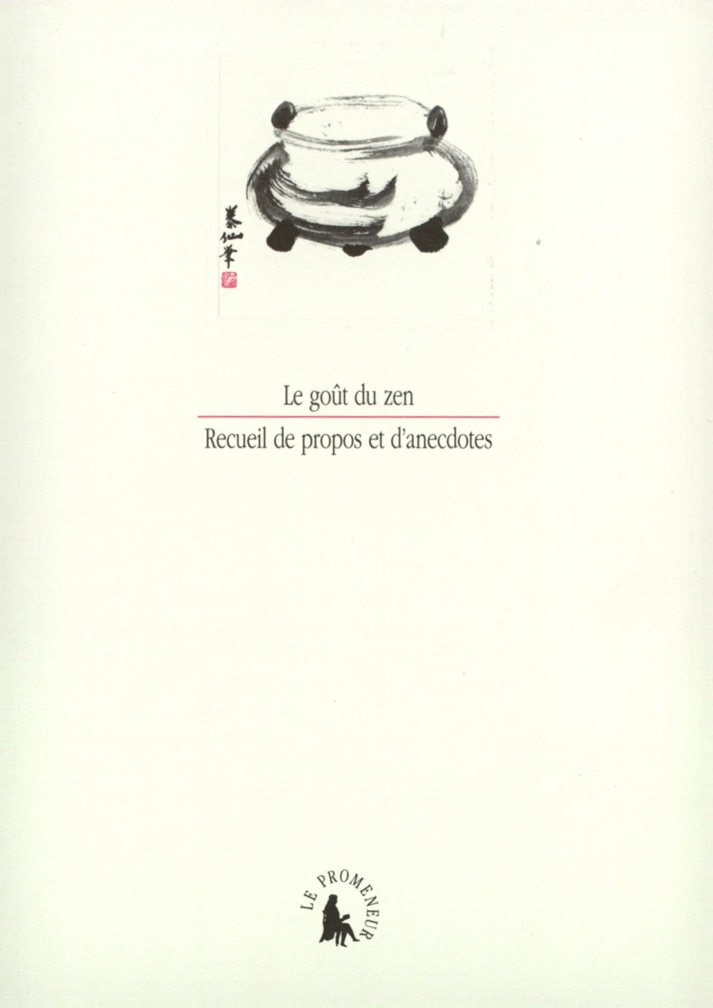 Le goût du zen: Recueil de propos et d'anecdotes Contemporary literature