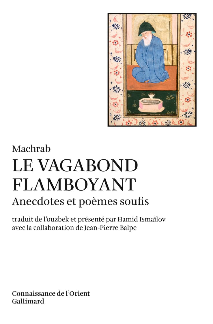 Le Vagabond flamboyant: Anecdotes et poèmes soufis Classics