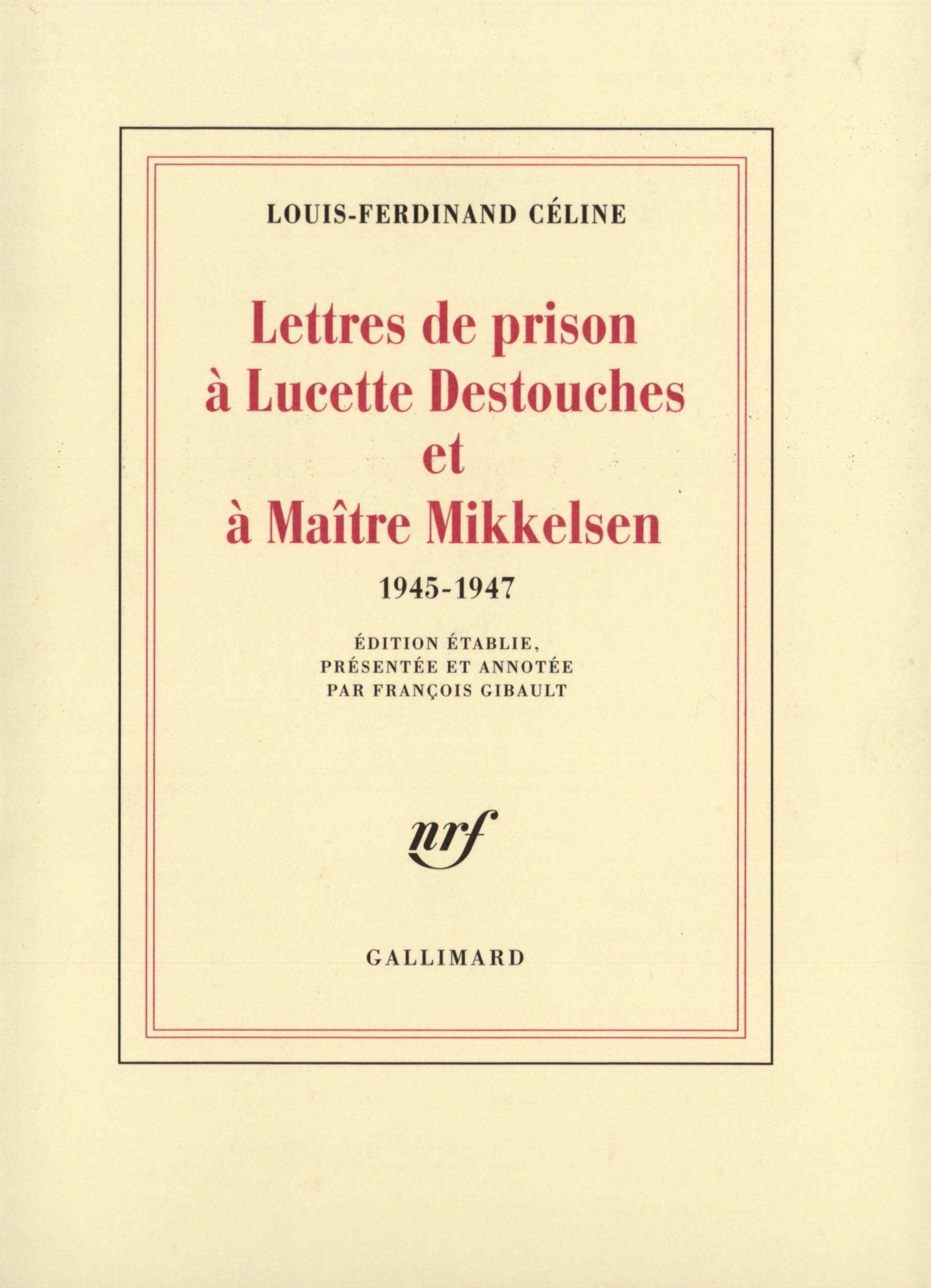 Lettres de prison à Lucette Destouches et à Maître Mikkelsen, 1945-1947 Contemporary literature