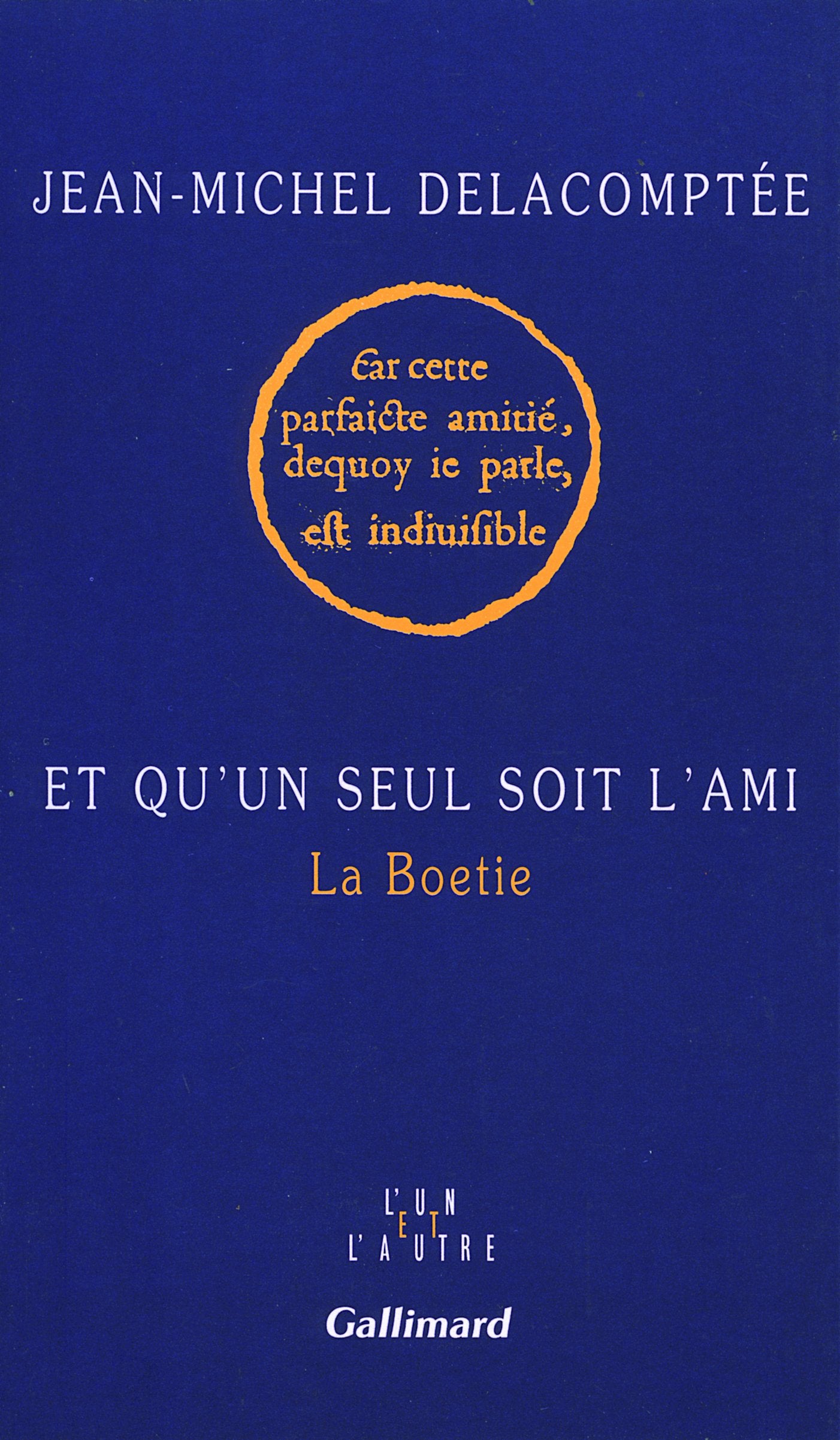 Et qu'un seul soit l'ami: La Boetie Contemporary literature