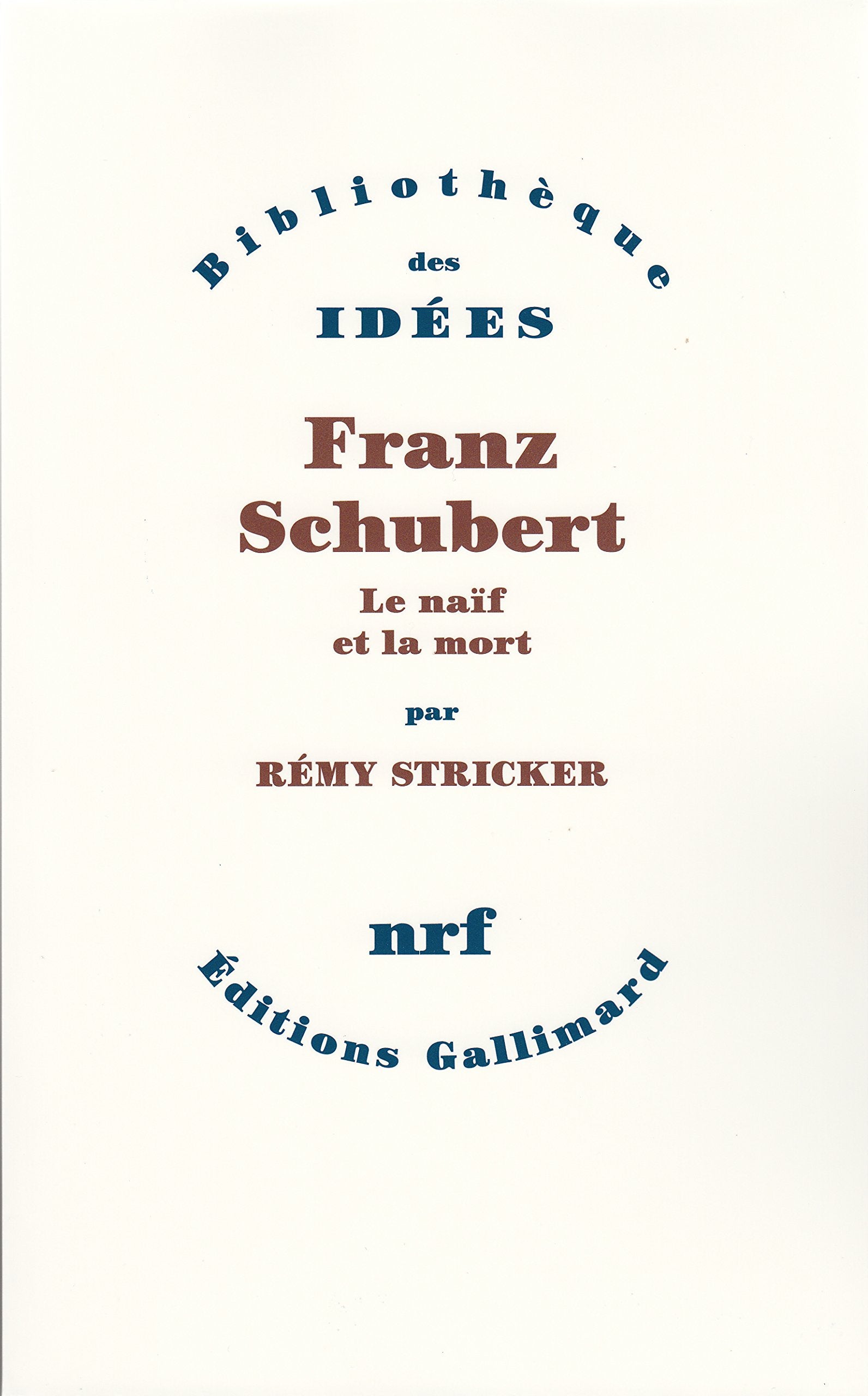 Franz Schubert: Le Naif Et La Mort (Bibliotheque Des Idees) Memories