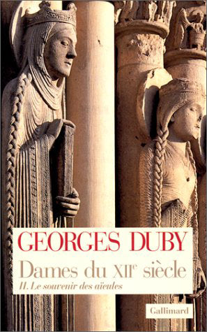 Dames du XIIe siècle. Vol. 2. Le souvenir des aïeules Politics & History