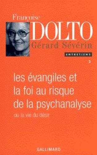 LES EVANGILES ET LA FOI AU RISQUE DE LA PSYCHANALYSE OU LA VIE DU DESIR book