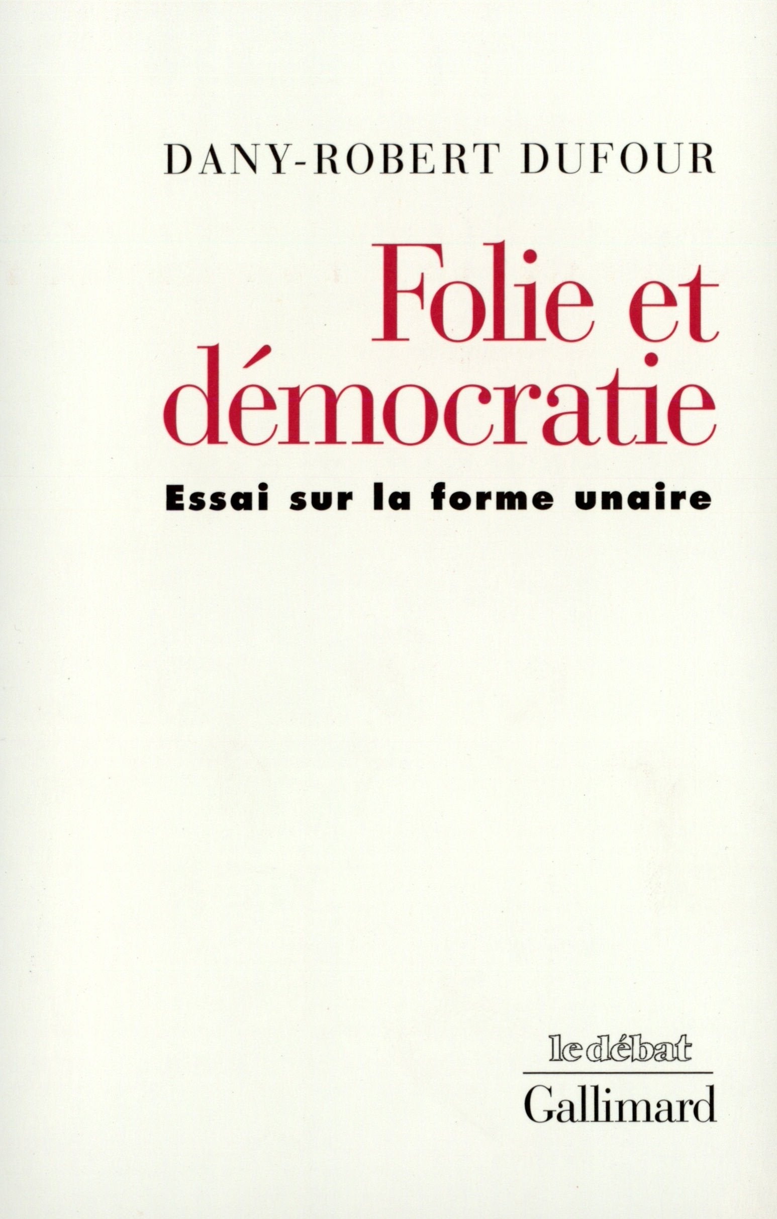Folie Et Democratie: Essai Sur La Forme Unaire Philosophy