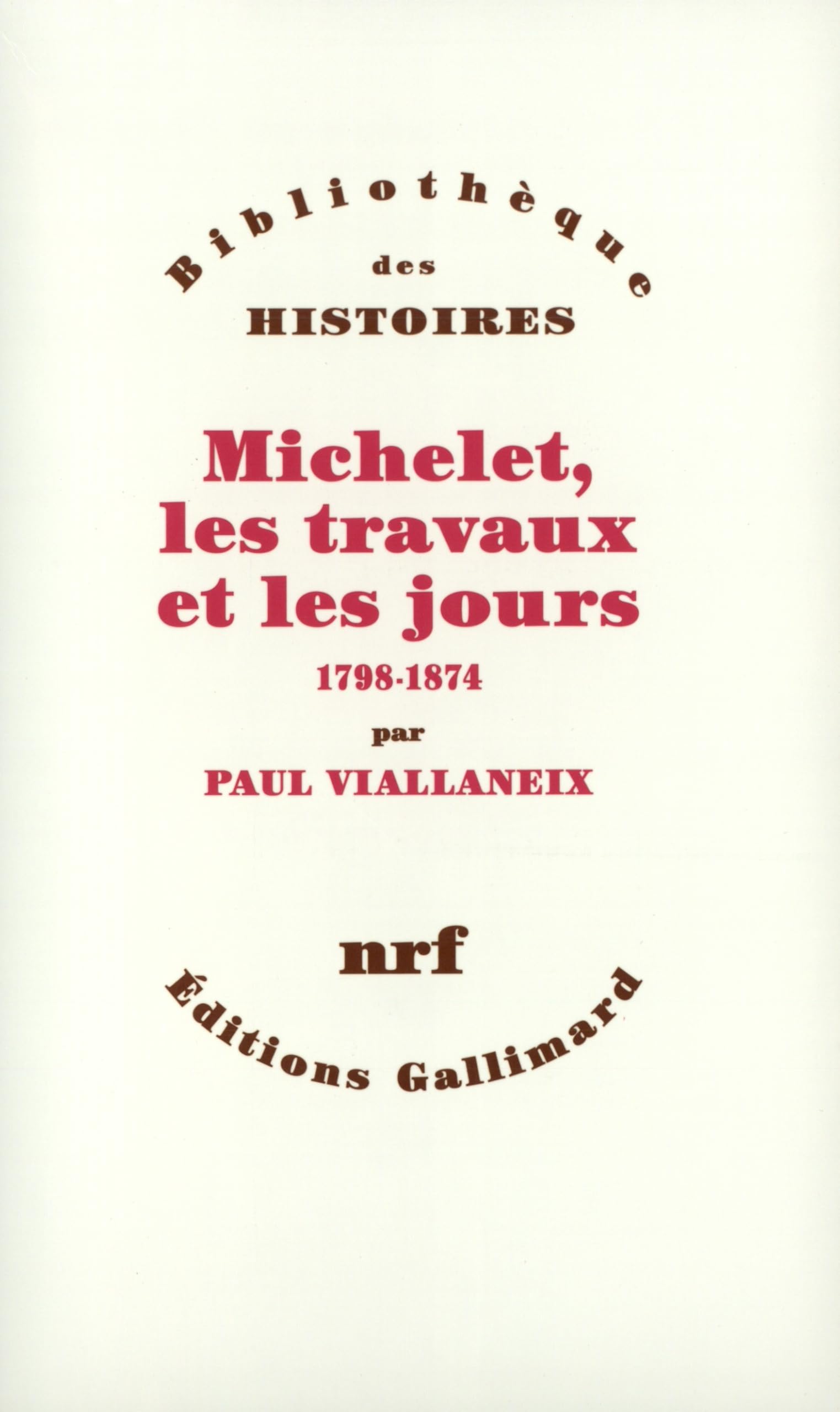 Michelet, les travaux et les jours: (1798-1874) book