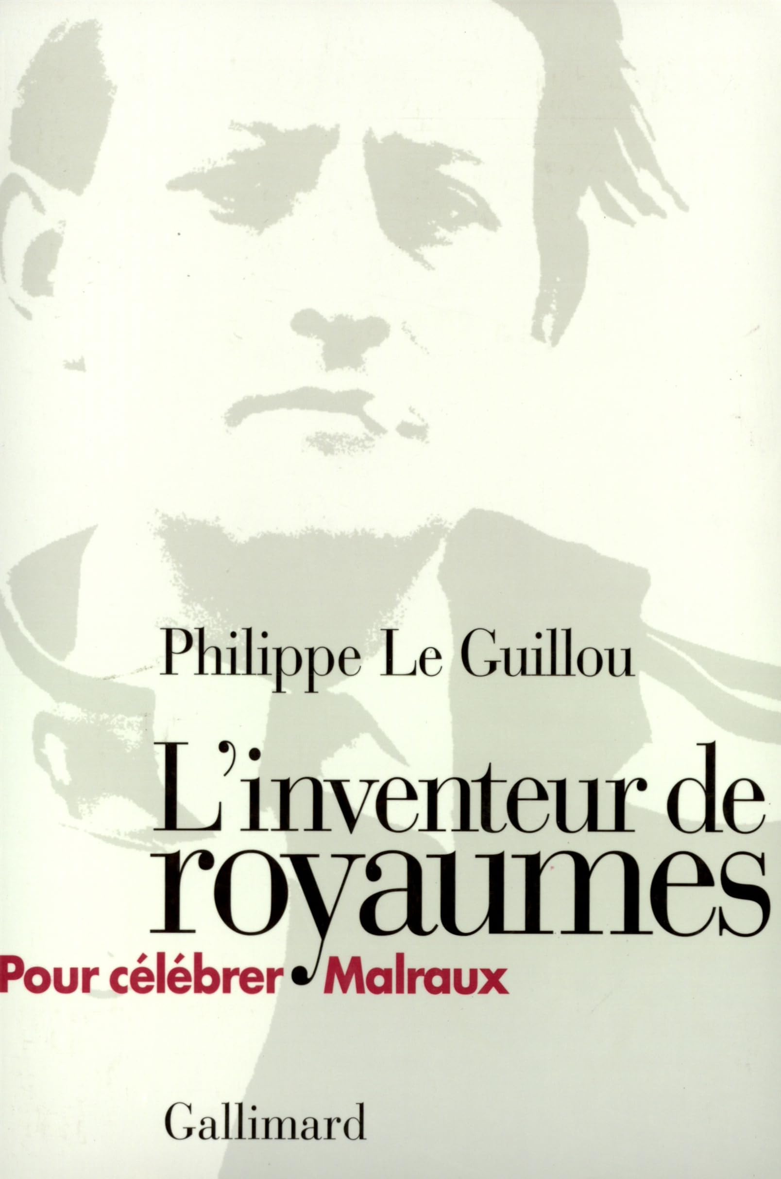 L'Inventeur de royaumes: Pour célébrer Malraux book
