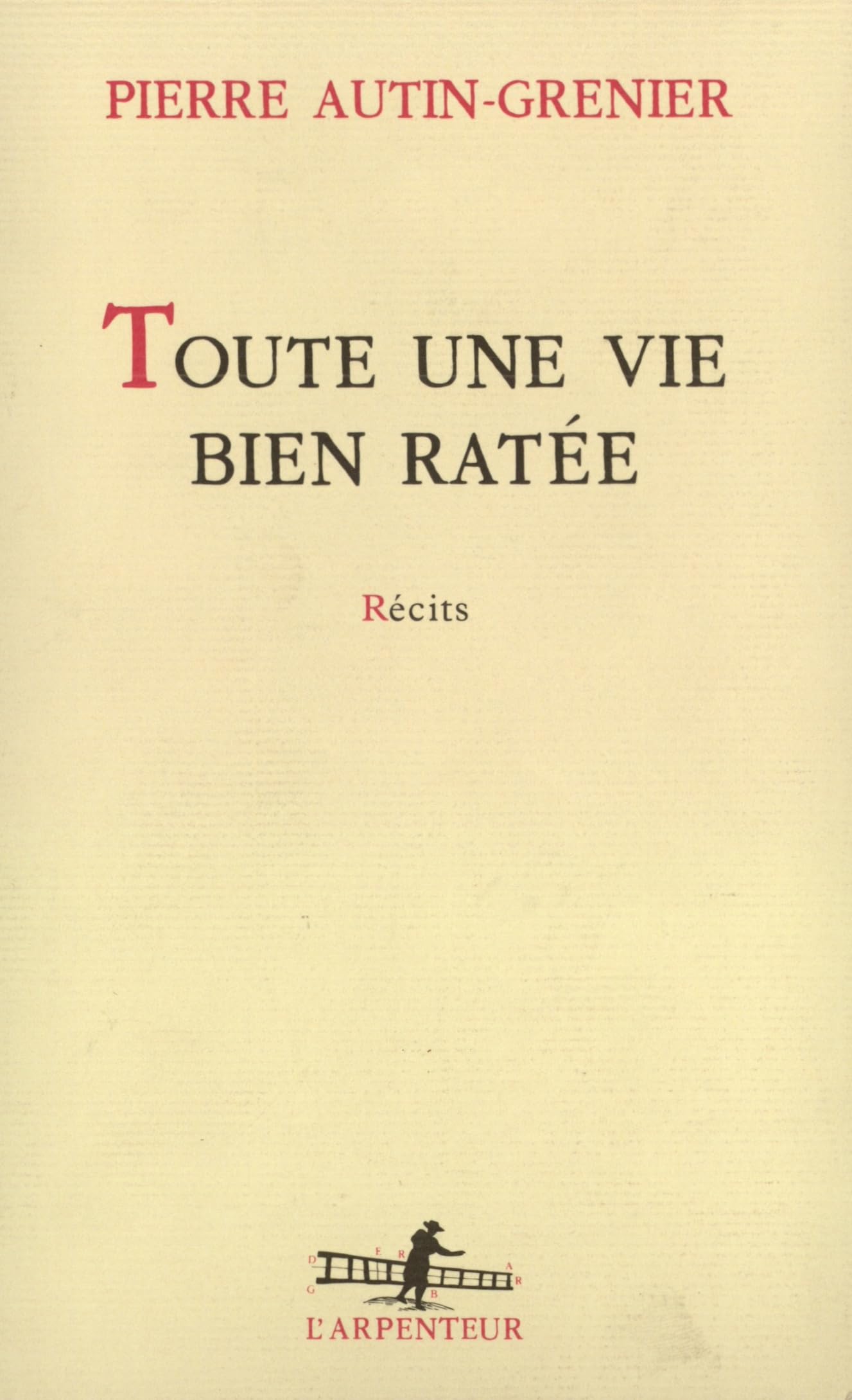 Toute Une Vie Bien Ratee: Recits (L'Arpenteur) Contemporary literature