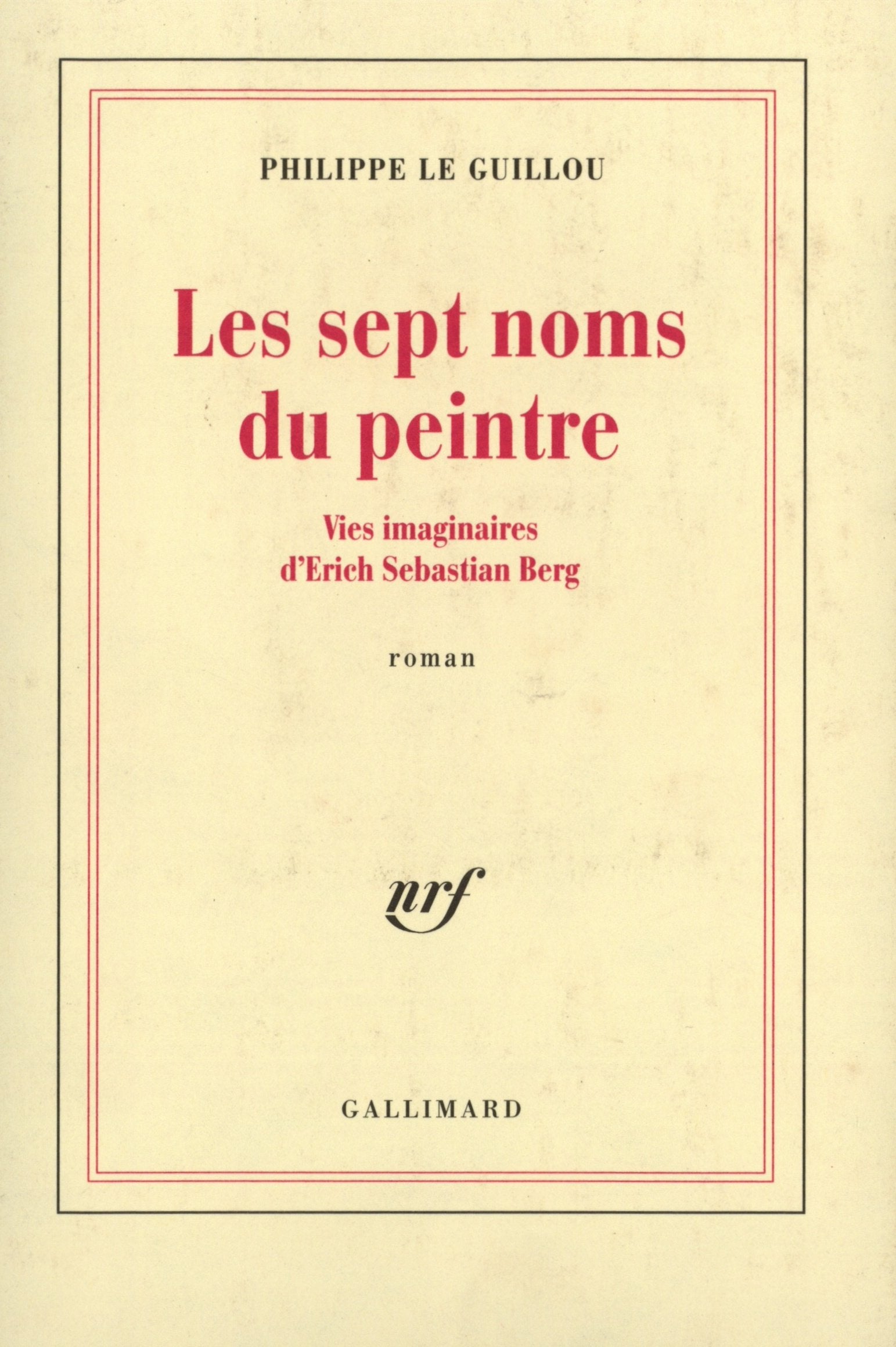 Les Sept Noms Du Peintre: Vies imaginaires d'Erich Sebastian Berg Contemporary literature